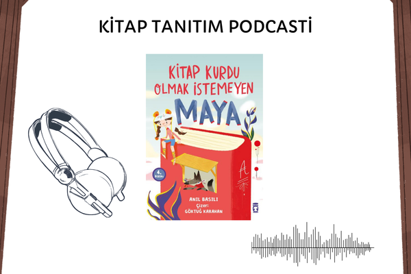 Kitap Kurdu Olmak İstemeyen Maya Tanıtım Podcasti